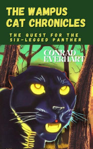 Title: The Wampus Cat Chronicles: The Quest for the Six-Legged Panther, Author: Conrad Everhart