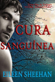 Title: Cura Sanguínea (Trilogia Cura Sanguínea, #1), Author: Eileen Sheehan