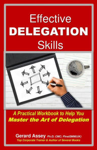 Title: Effective Delegation Skills, Author: GERARD ASSEY