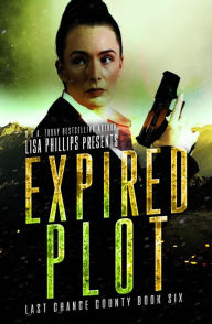 Title: Expired Plot (Last Chance County, #6), Author: Lisa Phillips