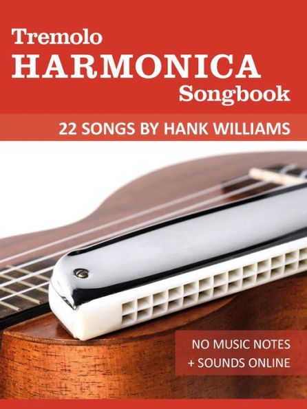 Tremolo Harmonica Songbook - 22 Songs by Hank Williams (Tremolo Songbooks)