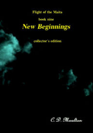 Title: New Beginnings (Flight of the Maita, #9), Author: C. D. Moulton