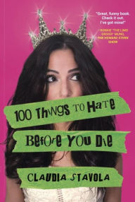 Title: 100 Things to Hate Before You Die, Author: Claudia Stavola