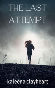 Title: The Last Attempt, Author: Kaleena Clayheart