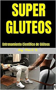 Title: Super Glúteos, Author: Ing. Van S. R.