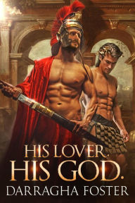 Title: His Lover. His God., Author: Darragha Foster