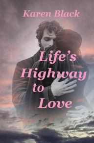 Title: Life's Highway to Love, Author: Karen Black
