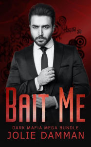 Title: Bait Me - A Dark Mafia Romance Bundle, Author: Jolie Damman