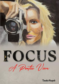 Title: Focus: A Poetic View, Author: Tanaka Maupah
