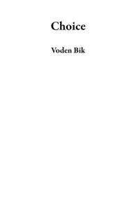 Title: Choice, Author: Voden Bik