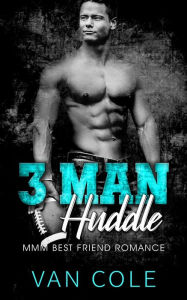 Title: 3 Man Huddle: MMM Best Friend Romance, Author: Van Cole