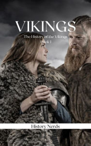 Title: Vikings (The History of the Vikings, #1), Author: History Nerds
