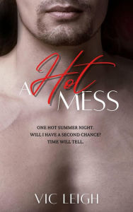 Title: A Hot Mess, Author: Vic Leigh