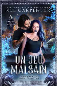 Title: Un jeu malsain (Magie, destin et damnation, #2), Author: Kel Carpenter