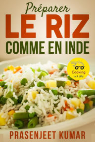 Title: Préparer le Riz Comme en Inde (Cuisiner en un clin d'oil, #1), Author: Prasenjeet Kumar