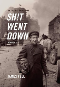 Title: On This Day in History Sh!t Went Down: Number 2, Author: James Fell