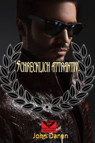 Title: Schrecklich Attraktiv, Author: John Danen