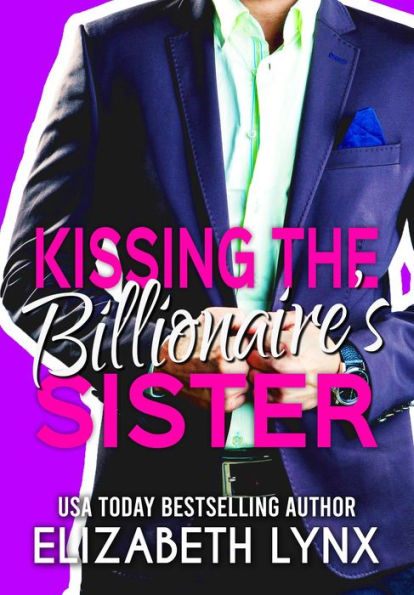 Kissing the Billionaire's Sister (Blue Ridge Mountain Billionaires, #4)