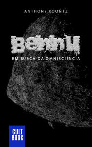 Title: Bennu - Em Busca da Omnisciência, Author: Anthony Koontz