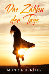 Title: Das Zählen der Tage, Author: Mónica Benítez