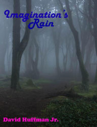 Title: Imagination's Rain, Author: David Huffman