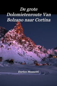 Title: De grote Dolomietenroute Van Bolzano naar Cortina, Author: Enrico Massetti