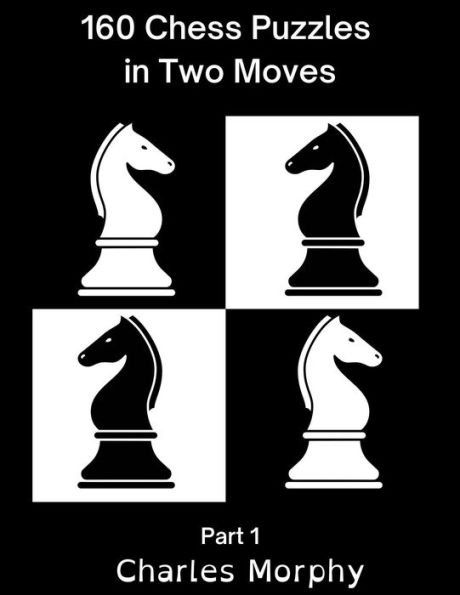 160 Chess Puzzles in Two Moves, Part 1 (Winning Chess Exercise)