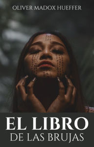 Title: El libro de las brujas, Author: OLIVER MADOX HUEFFER