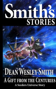 Title: A Gift from the Centuries (Seeders Universe), Author: Dean Wesley Smith