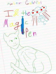 Title: I & the Magic Pen (The Junk Drawer Adventures, #1), Author: Amber Gabriel