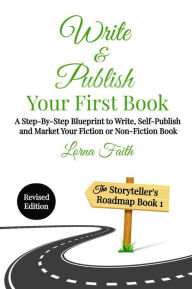 Title: Write and Publish Your First Book (The Storyteller's Roadmap, #1), Author: Lorna Faith