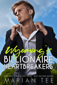 Title: Wyoming's Billionaire Heartbreakers, Author: Marian Tee