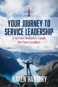 Title: Your Journey To Service Leadership, Author: Karen Hanbery