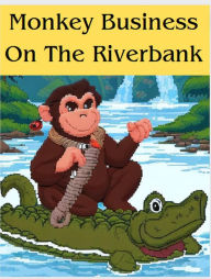 Title: Monkey Business On The Riverbank, Author: gary king