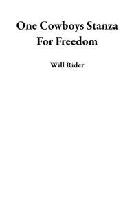 Title: One Cowboys Stanza For Freedom, Author: Will Rider