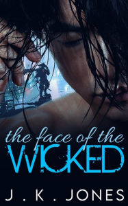 Title: The Face of the Wicked (Forbidden Hearts, #1), Author: J.K. Jones