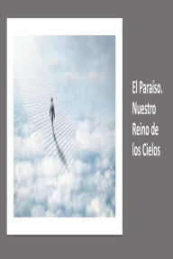 Title: El Paraíso. Nuestro Reino de los Cielos, Author: Fernando Davalos