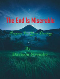 Title: The End Is Miserable, Author: Davison Nzembe