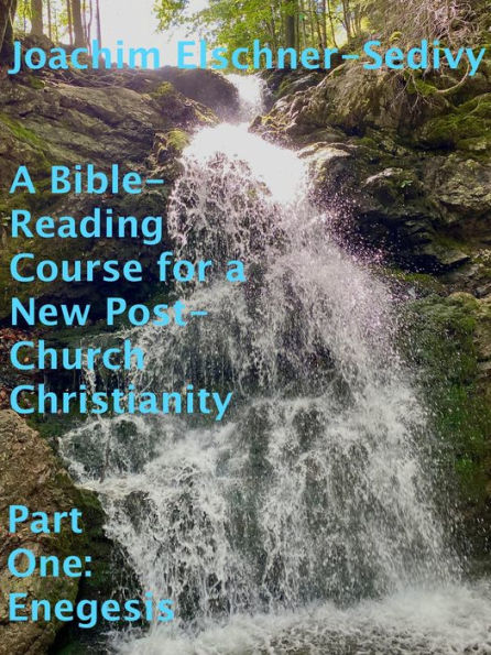 A Bible-Reading Course for a New Post-Church Christianity - Part One: Enegesis