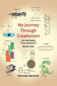 Title: My Journey Through Creationism #1 (Can We Really Trust Evolution?), Author: Nicholas Berardo