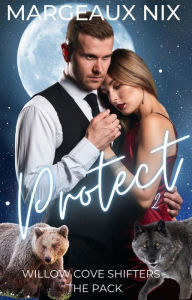 Title: Protect - Part Two (Willow Cove Shifters - The Pack, #11), Author: Margeaux Nix