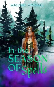 Title: In the Season of Spells, Author: Meloni Vignali