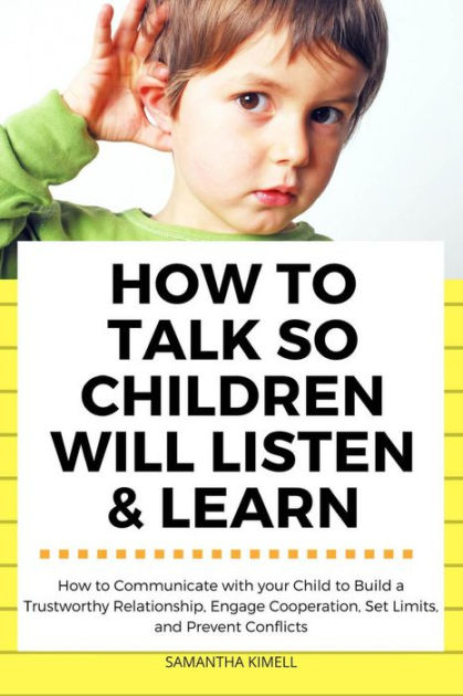 How to Talk so Children Will Listen & Learn : How to Communicate with ...