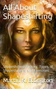 Title: All About Shapeshifting, Author: Martin K. Ettington