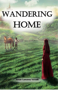 Title: Wandering Home: a Medieval Romance, Author: Susan Lamanna Verzulli