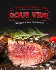 Title: Sous Vide Cookbook for Beginners, Author: Mary D. Thompson