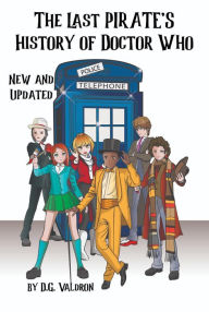 Title: The Last Pirate's History of Doctor Who (Doctor Who: Pirates's History, #3), Author: D.G. Valdron