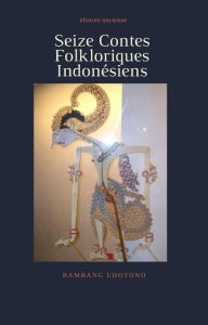 Title: Seize Contes Folkloriques Indonésiens, Author: Bambang Udoyono