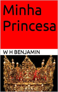 Title: Minha Princesa, Author: W H Benjamin