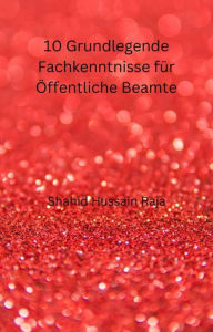 Title: 10 Grundlegende Fachkenntnisse für Öffentliche Beamte (SOZIALWISSENSCHAFT / Entwicklungs- und Schwellenländer), Author: Shahid Hussain Raja